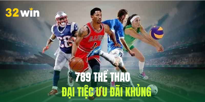 Những ưu đãi khủng khi khách hàng trải nghiệm tại 789 thể thao