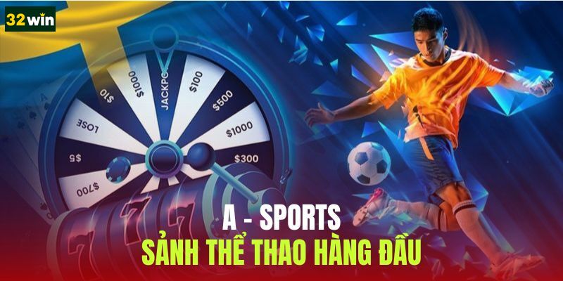 A - Sports | Địa Chỉ Giải Trí Thể Thao Lôi Cuốn #1 2025