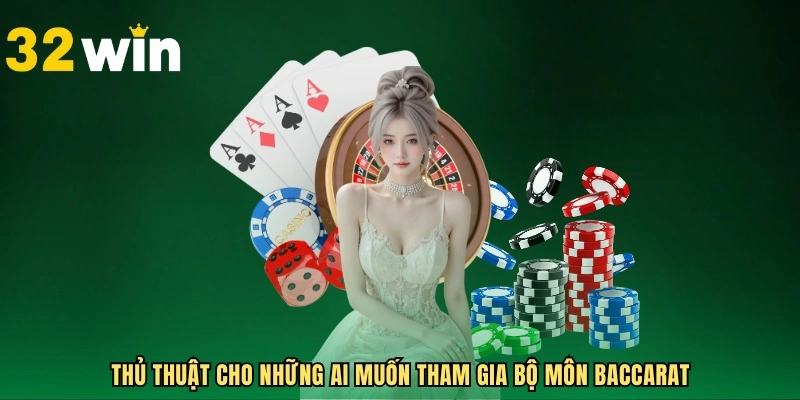Thủ thuật cho những ai muốn tham gia bộ môn Baccarat