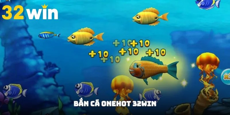 Bắn Cá Oneshot - Phiên Bản Săn Thưởng Hot Hit Tại 32Win