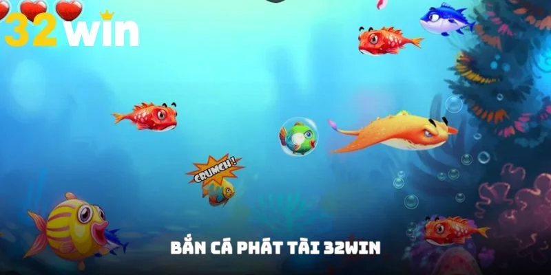 Bắn Cá Phát Tài 32Win - Săn Thưởng Dưới Lòng Đại Dương