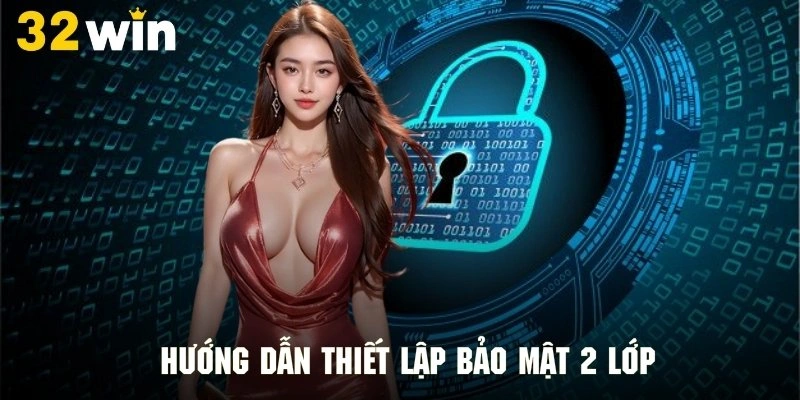 Quy trình thiết lập 2FA nhanh chóng và đơn giản
