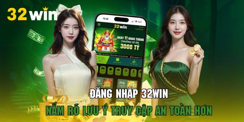 Nắm rõ các lưu ý để thực hiện đăng nhập an toàn tại 32WIN