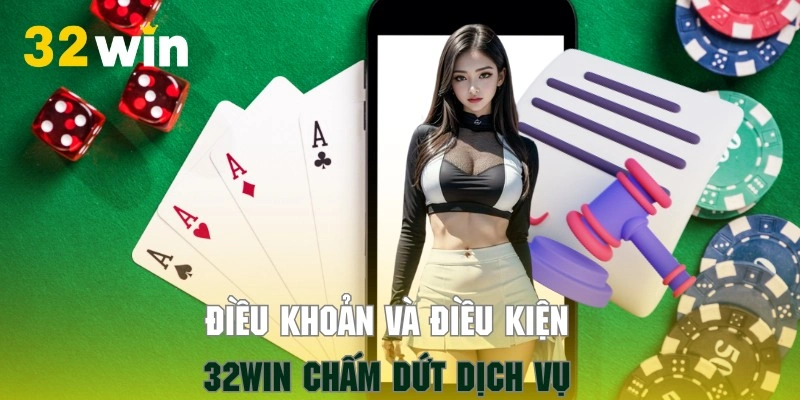 Nắm rõ các quy định về việc chấm dứt hoạt động giải trí tại 32WIN