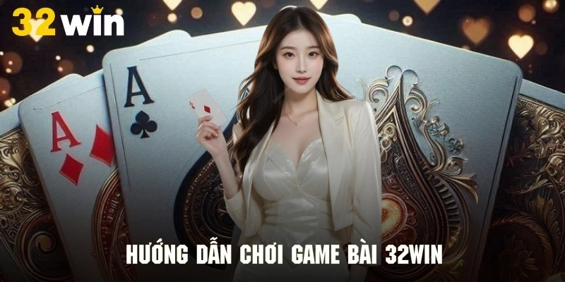 Quy trình tham gia giải trí game bài nhanh chóng tại 32Win