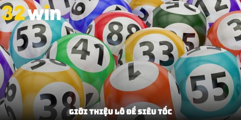 Giới thiệu cơ bản về lô đề siêu tốc