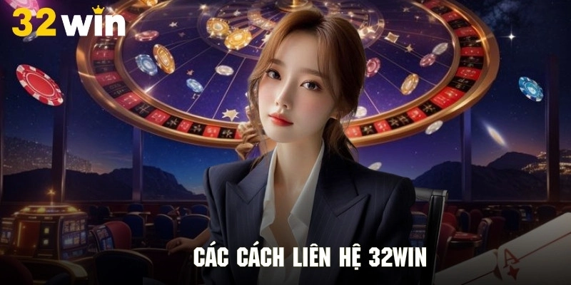 Điểm danh các kênh liên hệ 32Win đang được hỗ trợ