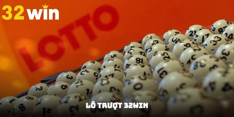Lô Trượt - Kinh Nghiệm Chọn Số Không Xuất Hiện Cùng 32Win