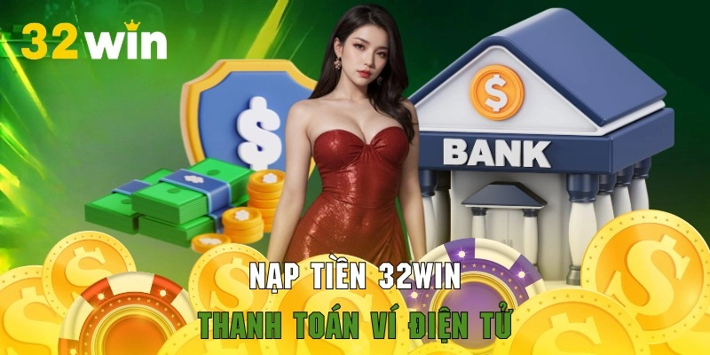Hội viên giao dịch qua ví điện tử siêu hữu ích được liên kết tại 32WIN
