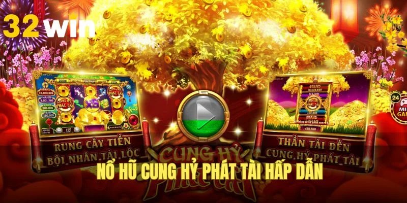 Đôi nét về nổ hũ Cung Hỷ Phát Tài