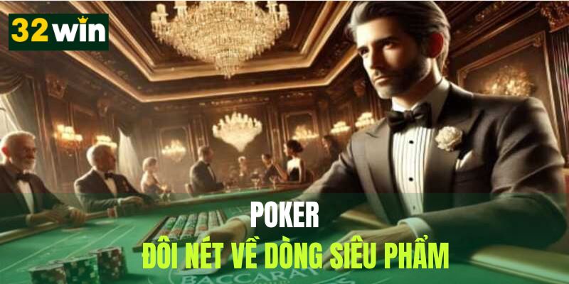 Poker và những thông tin cần nắm về trò chơi hấp dẫn
