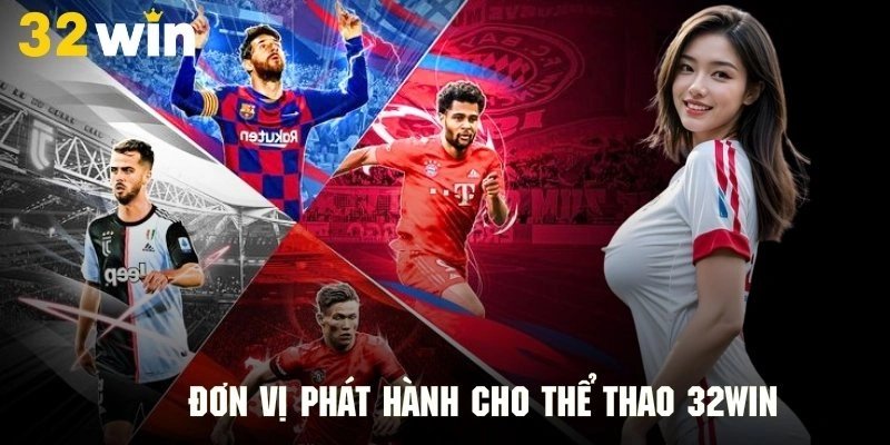 Điểm danh nhà cung cấp uy tín cho sảnh thể thao của 32Win